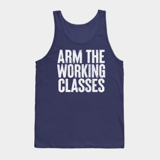 Arm The Working Classes Tank Top